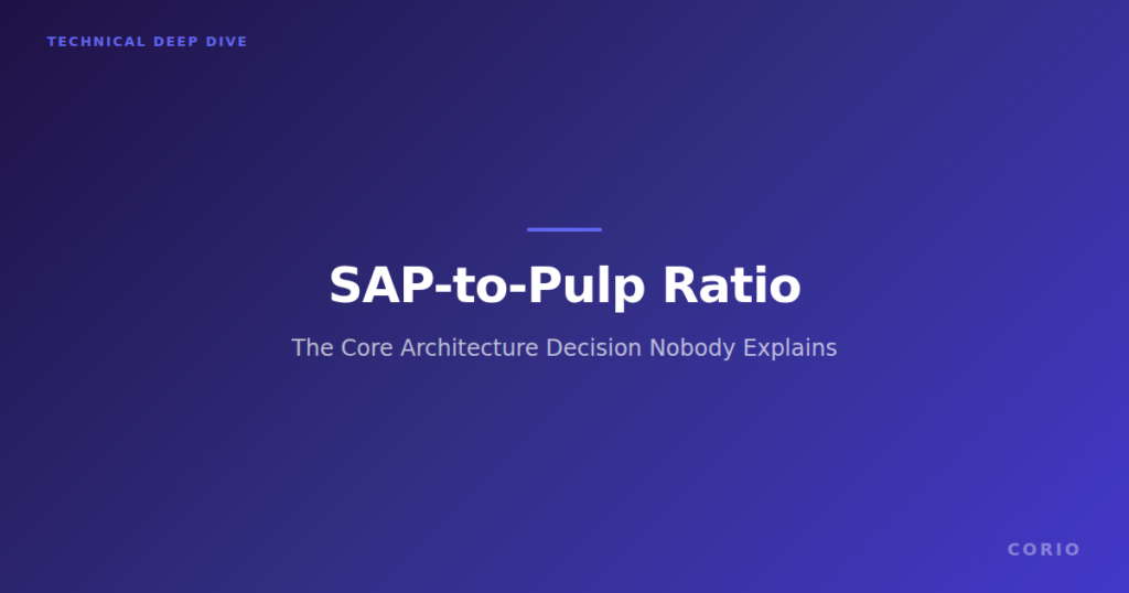 SAP-to-Pulp Ratio: The Core Architecture Decision Nobody Explains