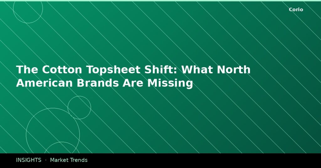 The Cotton Topsheet Shift: What North American Brands Are Missing