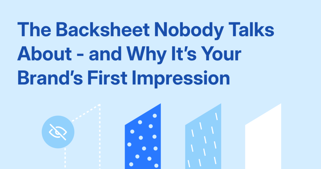The Backsheet Nobody Talks About — and Why It's Your Brand's First Impression