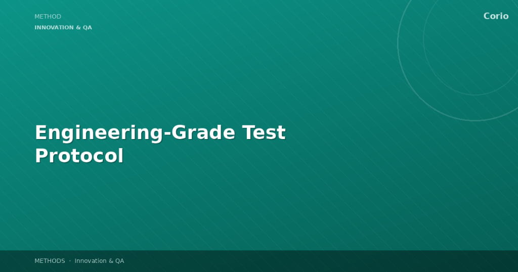 Engineering-Grade Test Protocol