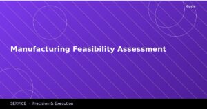 Manufacturing Feasibility Assessment