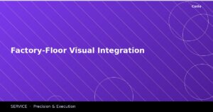 Factory-Floor Visual Integration