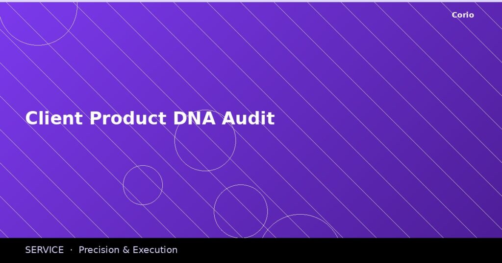 CORIO Service: Client Product DNA Audit