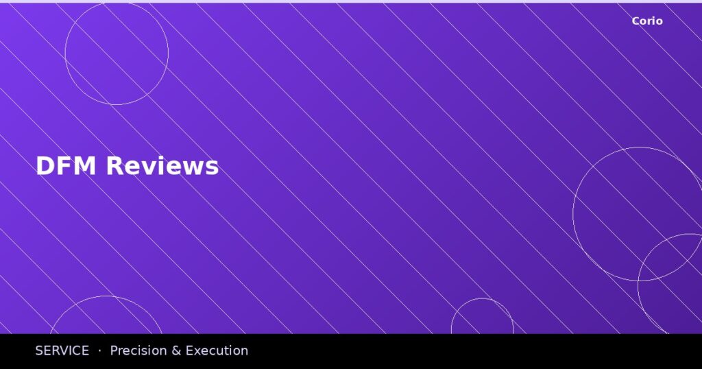 CORIO Service: DFM Reviews