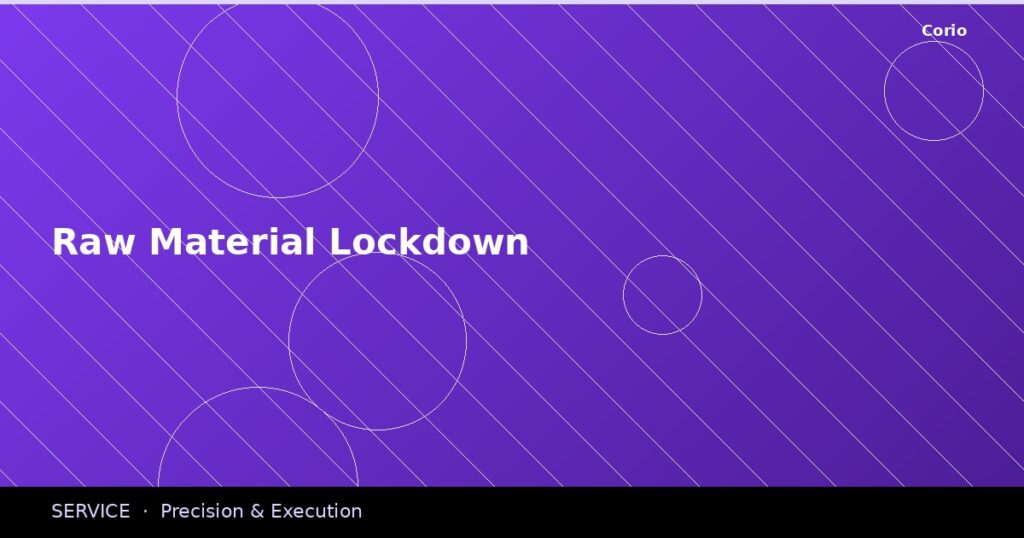 CORIO Service: Raw Material Lockdown