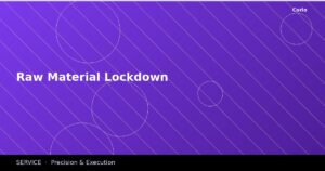 Raw Material Lockdown