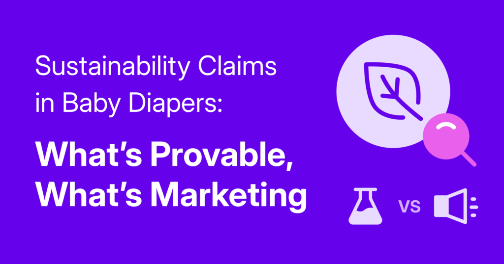 Sustainability Claims in Baby Diapers: What's Provable, What's Marketing