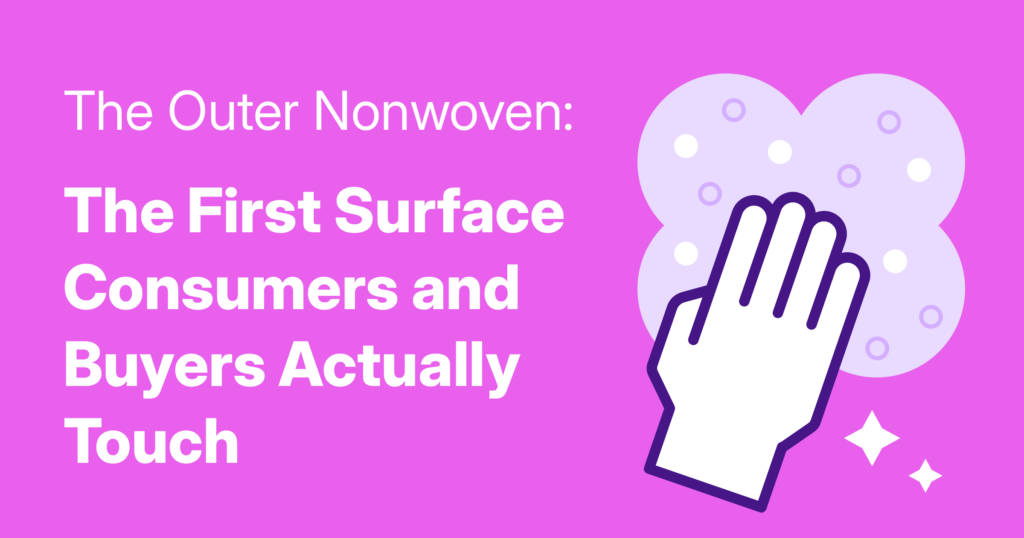 The Outer Nonwoven: The First Surface Consumers and Buyers Actually Touch