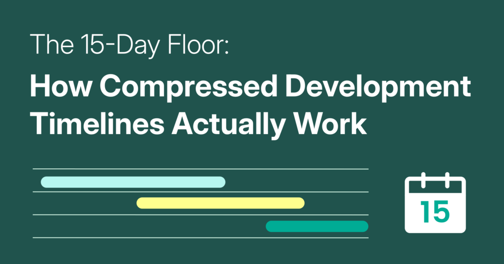 The 15-Day Floor: How Compressed Development Timelines Actually Work