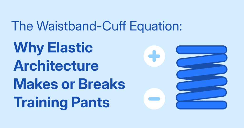 The Waistband-Cuff Equation: Why Elastic Architecture Makes or Breaks Training Pants
