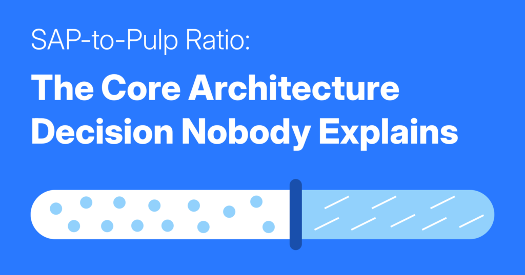 SAP-to-Pulp Ratio: The Core Architecture Decision Nobody Explains