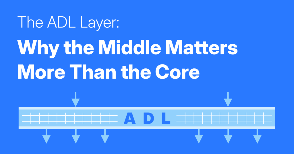 The ADL Layer: Why the Middle Matters More Than the Core