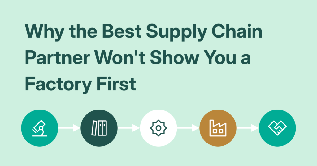 Why the Best Supply Chain Partner Won't Show You a Factory First